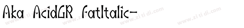 Aka AcidGR FatItalic字体转换